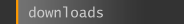 downloads
